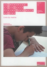 Je mémorise... et je sais écrire des mots au CM2 : livre du maître : nouveaux programmes 2016 - Françoise Picot