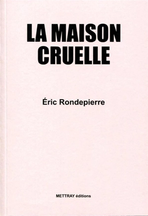 La maison cruelle - Eric Rondepierre