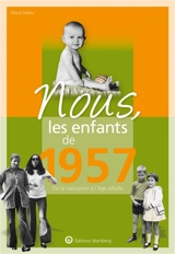 Nous, les enfants de 1957 : de la naissance à l'âge adulte - Pascal Helleu