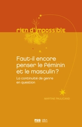 Faut-il encore penser le féminin et le masculin ? : la continuité de genre en question - Martine Paulicand