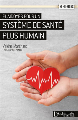 Plaidoyer pour un système de santé plus humain : soigner sans se nier soi - Valérie Marchand