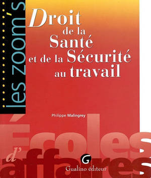 Droit de la santé et de la sécurité au travail - Philippe Malingrey