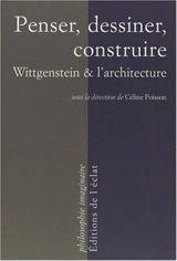 Penser, dessiner, construire : Wittgenstein et l'architecture