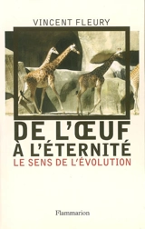 De l'oeuf à l'éternité : le sens de l'évolution - Vincent Fleury