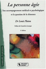 La personne âgée : son accompagnement médical et psychologique et la question de la démence - Louis Ploton