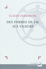 Des formes de vie aux valeurs - Claude Zilberberg