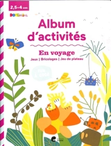 En voyage : album d'activités 2,5-4 ans : jeux, bricolages, jeu de plateau - Majo De Hey