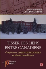 Tisser des liens entre Canadiens : conférences Louis Desrochers en études canadiennes, 2001-2010 - John Ralston Saul