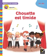 Chouette est timide : PS, MS, 3-5 ans - Anne-Sophie Baumann