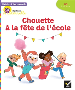 Chouette à la fête de l'école : GS, 5-6 ans - Anne-Sophie Baumann