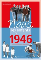 Nous, les enfants de 1946 : de la naissance à l'âge adulte - Jean-Charles Arnaud