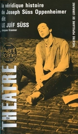 Avant-scène théâtre (L'), n° 704. La véridique histoire de Joseph Süss Oppenheimer dit le Juif Süss - Jacques Kraemer