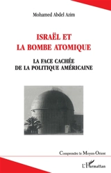 Israël et la bombe atomique : la face cachée de la politique américaine - Mohamed Abdel Azim