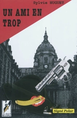 Un ami de trop : polar - Sylvie Huguet
