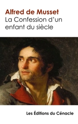 La Confession d'un enfant du siècle : édition enrichie - de Musset, Alfred