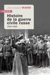 Histoire de la guerre civile russe, 1917-1922 - Jean-Jacques Marie