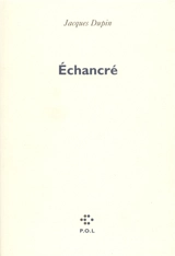 Echancré - Jacques Dupin