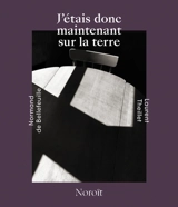 J'étais donc maintenant sur la terre - Normand de Bellefeuille