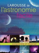 Larousse de l'astronomie facile - Erick Seinandre