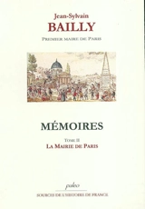 Mémoires. Vol. 2. Premier maire de Paris : 15 juillet-2 octobre 1789 - Jean Sylvain Bailly