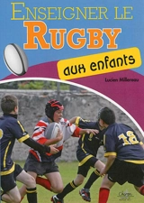Enseigner le rugby aux enfants - Lucien Millereau