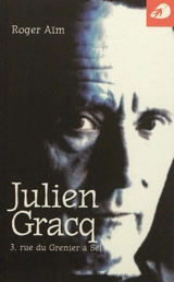 Julien Gracq : 3, rue du Grenier à sel - Roger Aïm