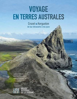 Voyage en terres Australes : Crozet & Kerguelen, de leur découverte à nos jours