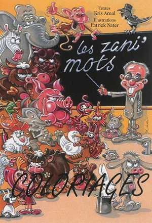 Les zani'mots : coloriages - Patrick Nater