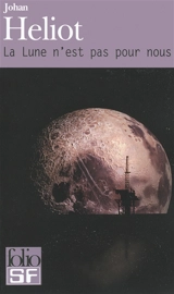 La Lune n'est pas pour nous - Johan Heliot