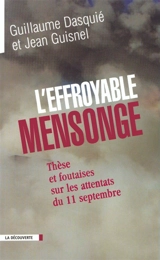 L'effroyable mensonge : thèse et foutaises sur les attentats du 11 septembre - Guillaume Dasquié