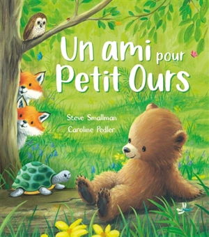 Un ami pour Petit Ours - Steve Smallman