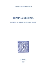 Templa serena : Lucrèce au miroir de Francis Ponge - Sylvie Ballestra-Puech