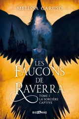 Les faucons de Raverra. Vol. 1. La sorcière captive - Melissa Caruso