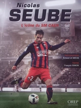 Nicolas Seube : l'icône du SM Caen - Roland Le Meur