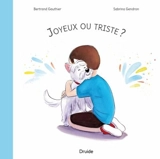 Joyeux ou triste ? - Bertrand Gauthier