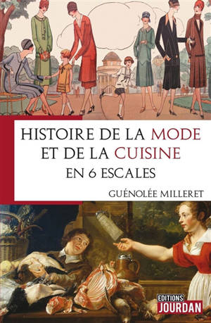 Histoire de la mode et de la cuisine en 6 escales - Guénolée Milleret