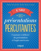 L'art des présentations percutantes : construire et délivrer des présentations à l'anglo-américaine - Adrian Dearnell