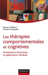 Les thérapies comportementales et cognitives : fondements théoriques et applications cliniques - Stacey Callahan