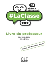 #LaClasse : méthode de français, B1 : livre du professeur - Delphine Jégou
