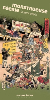 Monstrueuse féerie - Laurent Pépin