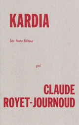 Kardia - Claude Royet-Journoud