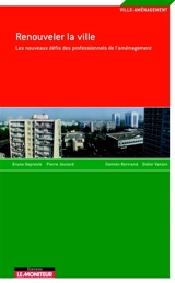 Renouveler la ville : les nouveaux défis des professionnels de l'aménagement - Damien Bertrand