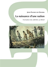 La naissance d'une nation : formation des altérités au Brésil - Joao Pacheco de Oliveira