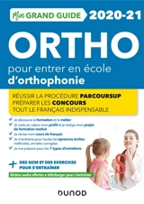 Mon grand guide ortho 2020-2021 pour entrer en école d'orthophonie : réussir la procédure Parcoursup, préparer les concours, tout le français indispensable - Benoît Priet
