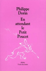 En attendant le Petit Poucet - Philippe Dorin