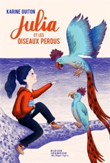 Julia et les oiseaux perdus - Karine Guiton
