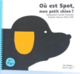 Où est Spot, mon petit chien ? - Eric Hill