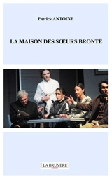 LA MAISON DES SOEURS BRONTE - Patrick Antoine