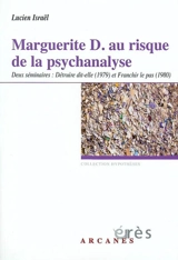 Marguerite D. au risque de la psychanalyse : deux séminaires, 1979-1980 - Lucien Israël