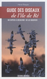 Guide des oiseaux de l'île de Ré : 100 espèces à découvrir, où les observer - Hervé Roques